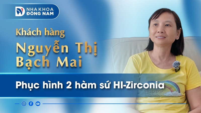 Chị Nguyễn Thị Bạch Mai tái khám sau 6 năm phục hình răng toàn sứ 2 hàm tại Nha Khoa Đông Nam