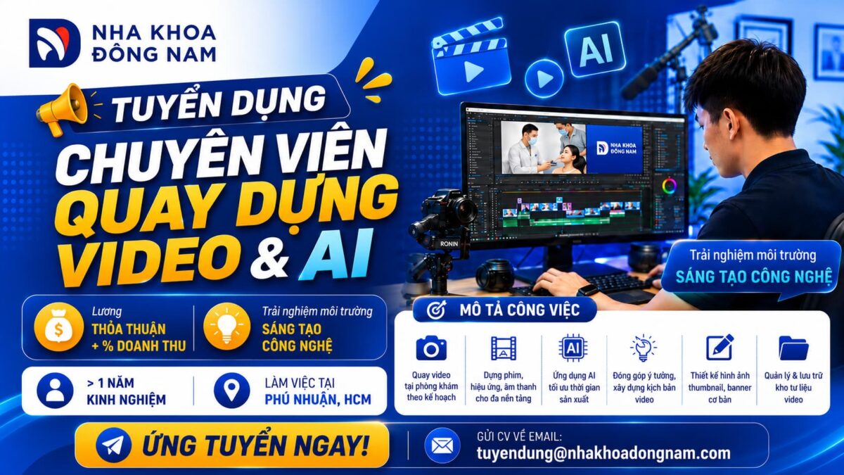nha khoa Đông nam tuyển dụng chuyên viên quay dựng