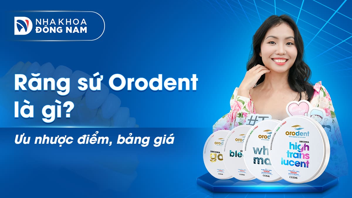 răng sứ orodent ưu nhược điểm bảng giá