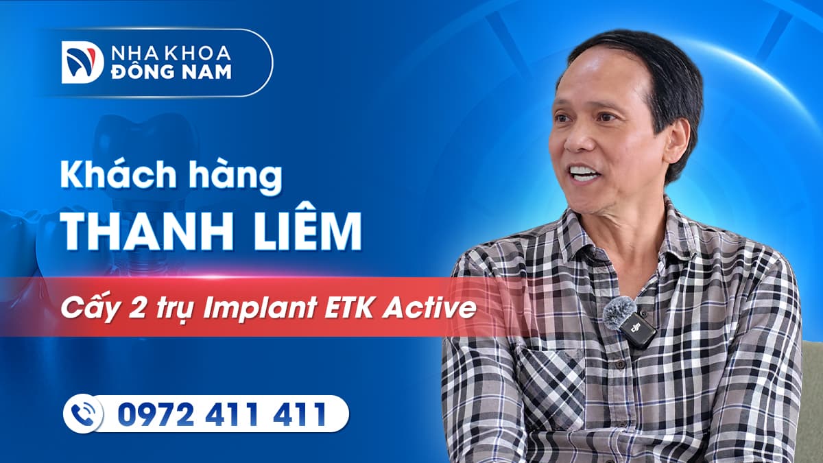 review khách hàng anh nguyễn thanh liêm cấy 2 trụ etk active